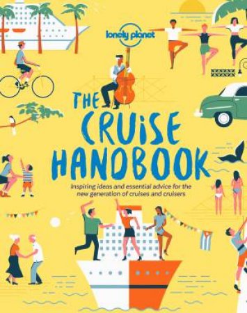 Lonely Planet: The Cruise Handbook by Lonely Planet