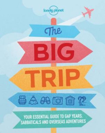 Lonely Planet: The Big Trip 4th Ed by Various