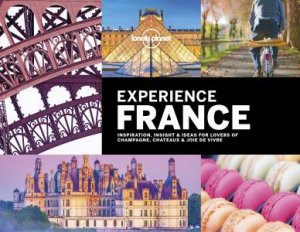 Lonely Planet: Experience France by Various
