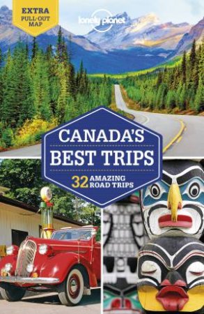 Lonely Planet Canada's Best Trips 1st Ed. by Various