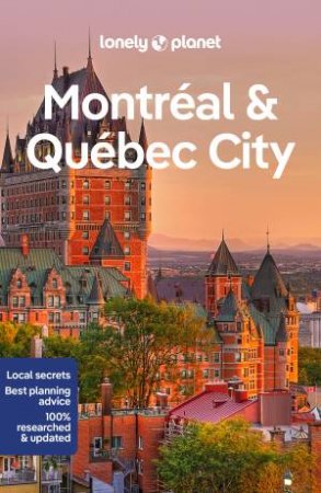 Lonely Planet Montreal & Quebec City 6th Ed by Steve Fallon & Regis St Louis & Phillip Tang