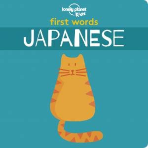 First Words - Japanese by Lonely Planet Kids