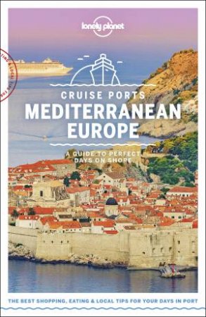 Lonely Planet Cruise Ports Mediterranean Europe by Various