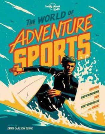 Lonely Planet Kids: The World Of Adventure Sports by Various