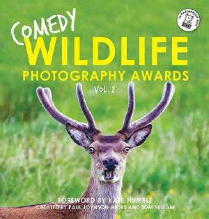 Comedy Wildlife Photography Awards Vol. 2 by Paul Joynson-Hicks & Tom Sullam