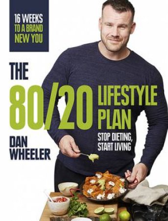 The 80/20 Lifestyle Plan by Dan Wheeler