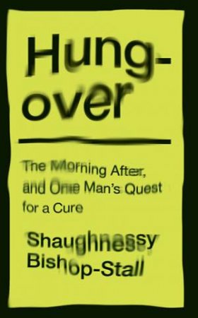 Hungover by Shaughnessy Bishop-Stall