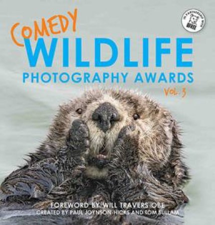 Comedy Wildlife Photography Awards Vol. 3 by Paul Joynson-Hicks & Tom Sullam