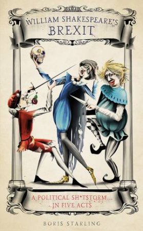 William Shakespeare's Brexit by Boris Starling