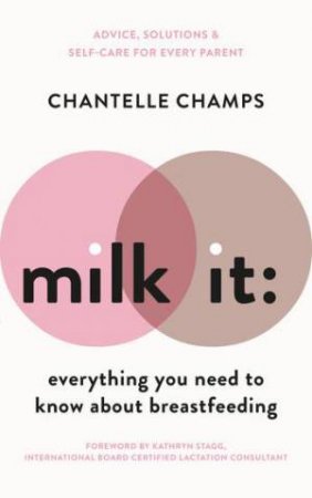 Milk It: Everything You Need To Know About Breastfeeding