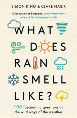 What Does Rain Smell Like? by Simon King & Clare Nasir