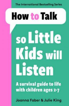 How To Talk So Little Kids Will Listen by Joanna Faber & Julie King