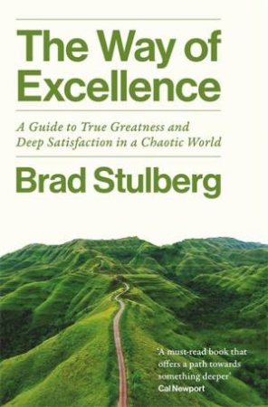 The Way of Excellence by Brad Stulberg