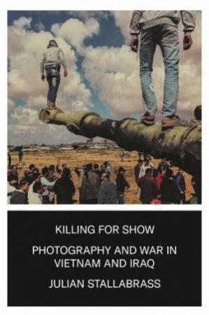 Killing For Show by Julian Stallabrass