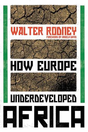 How Europe Underdeveloped Africa by Walter Rodney