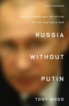 Russia Without Putin: Money by Tony Wood