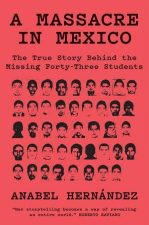 A Massacre In Mexico by Anabel Hernandez