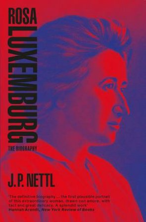Rosa Luxemburg by J.P. Nettl