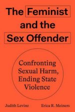 The Feminist And The Sex Offender Confronting Harm