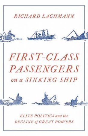 First-Class Passengers On A Sinking Ship by Richard Lachmann