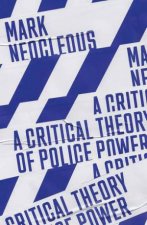 A Critical Theory Of Police Power The Fabrication Of The Social Order