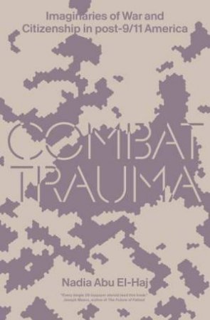 Combat Trauma by Nadia Abu El-Haj