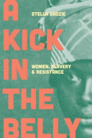 A Kick In The Belly by Stella Abasa Dadzie