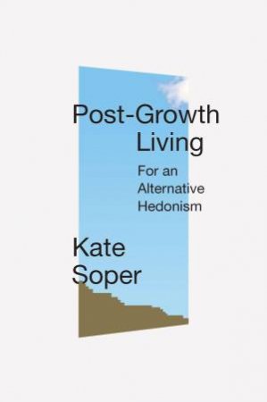 Post-Growth Living by Kate Soper