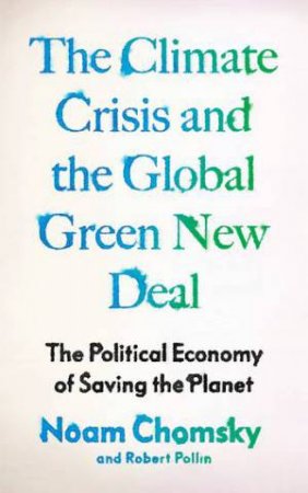 The Climate Crisis And The Global Green New Deal by Robert Pollin Noam Chomsky