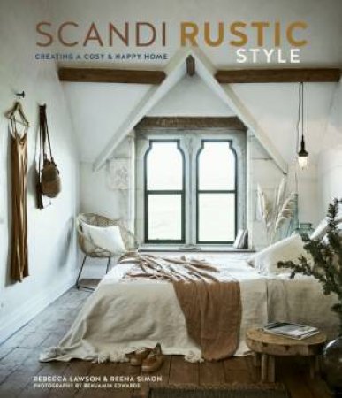 Scandi Rustic Style by Rebecca Lawson & Reena Simons