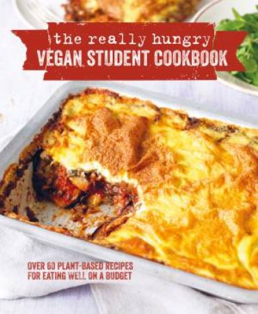 The Really Hungry Vegan Student Cookbook by Various