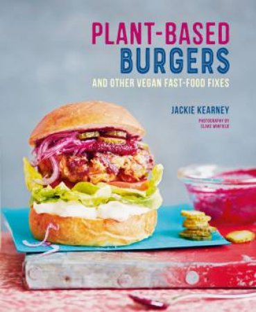 Plant-Based Burgers by Jackie Kearney