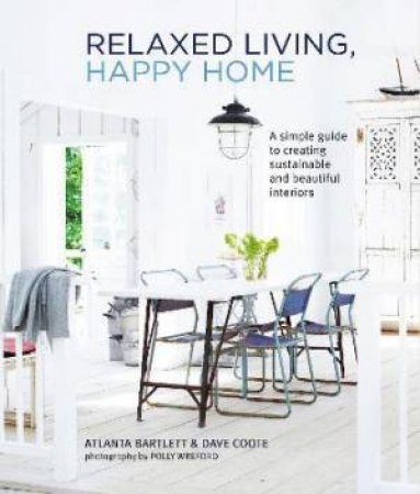 Relaxed Living, Happy Home by Atlanta Bartlett & David Coote