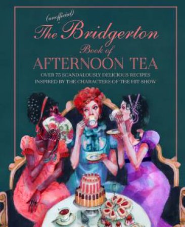 The Unofficial Bridgerton Book Of Afternoon Tea by Katherine Bebo