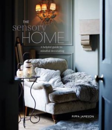 The Sensory Home by Pippa Jameson