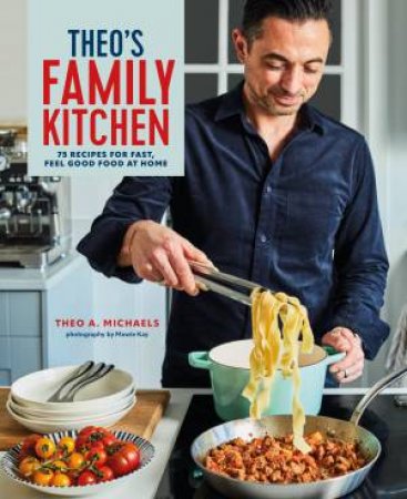 Theo�s Family Kitchen by Theo A. Michaels