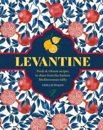 Levantine by Ghillie Basan