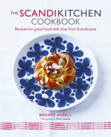 The ScandiKitchen Cookbook by Bronte Aurell