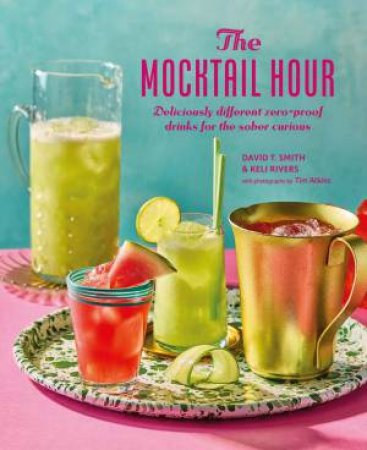 The Mocktail Hour by David T. Smith & Keli Rivers