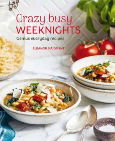 Crazy Busy Weeknights by Eleanor Maidment