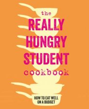 The Really Hungry Student Cookbook