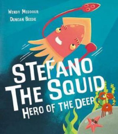 Stefano The Squid by Wendy Meddour & Duncan Beedie