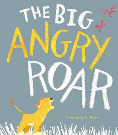 The Big Angry Roar by Lambert Jonny