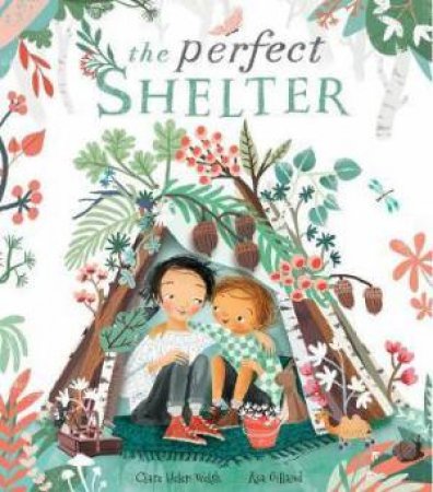 The Perfect Shelter by Helen Welsh & sa Gilland & Clare Helen Walsh & Clare Helen Welsh