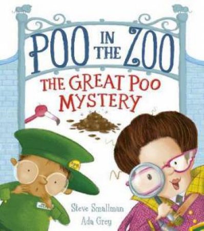 Poo In The Zoo: The Great Poo Mystery by Steve Smallman & Ada Grey