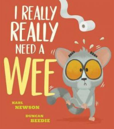 I Really, Really Need A Wee! by Karl Newson & Duncan Beedie