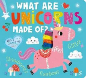 What Are Unicorns Made Of? by Amelia Hepworth & Louise Anglicas