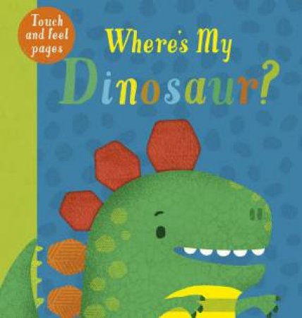 Where's My Dinosaur? by Kate McLelland