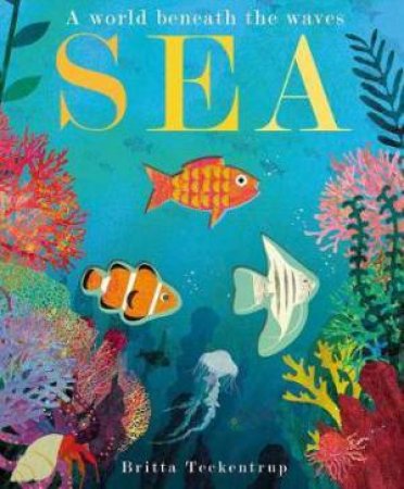 Sea by Britta Teckentrup & Patricia Hegarty