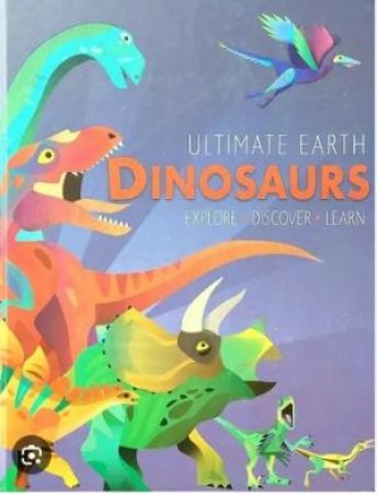 Ultimate Earth: Dinosaurs by Baker, Shufflebotham